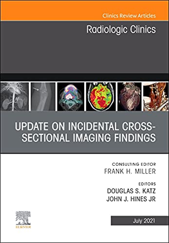 Update on Incidental Cross-sectional Imaging Findings, An Issue of Radiologic Clinics of North America