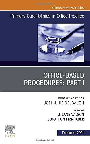 Office-Based Procedures: Part I, An Issue of Primary Care: Clinics in Office Practice