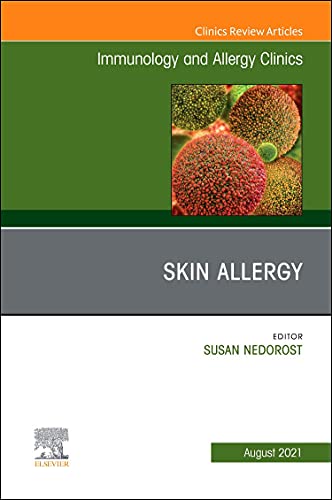Skin Allergy, An Issue of Immunology and Allergy Clinics of North America