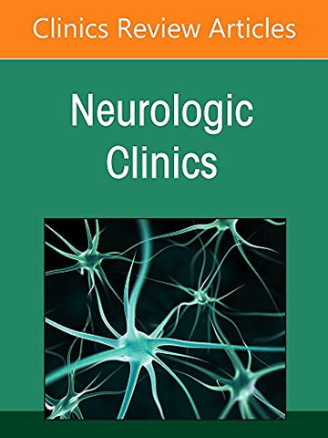 Hospital Neurology, An Issue of Neurologic Clinics