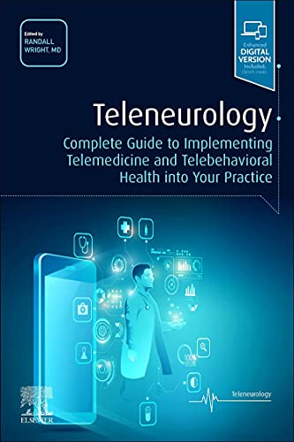 TeleNeurology: Complete Guide to Implementing Telemedicine and TeleBehavioral Health into Your Practice