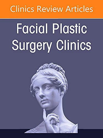 Facial and Nasal Anatomy, An Issue of Facial Plastic Surgery Clinics of North America