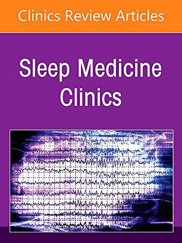 Causes of Sleep Complaints, An Issue of Sleep Medicine Clinics