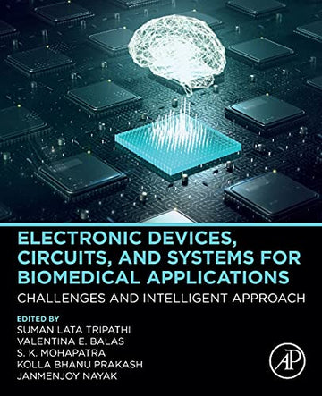 Electronic Devices, Circuits and Systems for Biomedical Applications: Challenges and Intelligent Approach