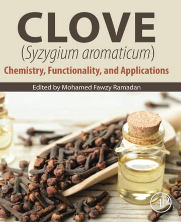 Clove (Syzygium aromaticum): Chemistry, Functionality and Applications