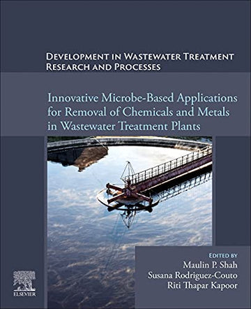 DEVELOPMENT IN WASTE WATER TREATMENT RESEARCH AND PROCESSES: Innovative Microbe-based Applications for Removal of Chemic