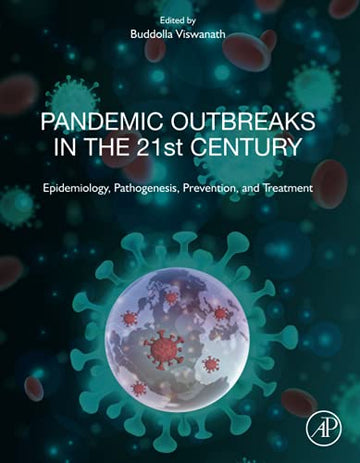 Pandemic outbreaks in the twenty-first century: Epidemiology, pathogenesis, prevention, and treatment: Recent Developmen