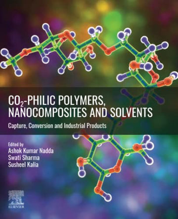 CO2-philic Polymers, Nanocomposites and Solvents: Capture, Conversion and Industrial Products