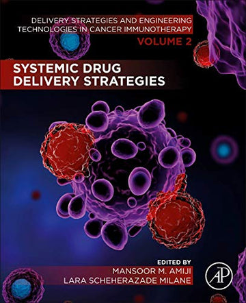 Systemic Drug Delivery Strategies: Delivery Strategies and Engineering Technologies in Cancer Immunotherapy Volume 2