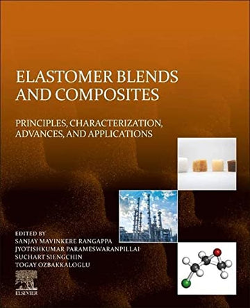 Elastomer Blends and Composites: Principles, Characterization, Advances, and Applications