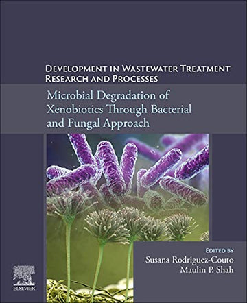 DEVELOPMENT IN WASTE WATER TREATMENT RESEARCH AND PROCESSES: Microbial Degradation of Xenobiotics through Bacterial and