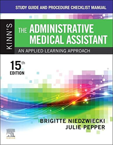 Study Guide and Procedure Checklist Manual for Kinn's           The Administrative Medical Assistant: An Applied Learning Approa