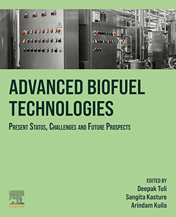 Advanced biofuels technologies: Present status, challenges and future prospects