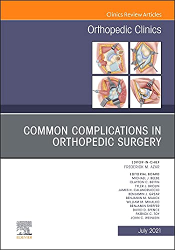 Common Complications in Orthopedic Surgery, An Issue of Orthopedic Clinics