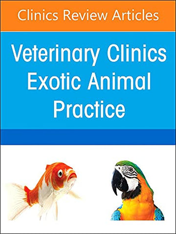 Sedation and Anesthesia of Zoological Companion Animals, An Issue of Veterinary Clinics of North America: Exotic Animal