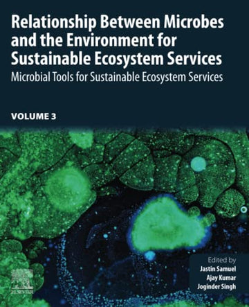 Relationship Between Microbes and Environment for Sustainable Ecosystem Services, Volume 3: Microbial Tools for Sustaina