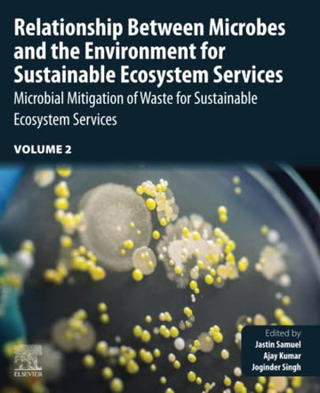 Relationship Between Microbes and Environment for Sustainable Ecosystem Services, Volume 2: Microbial Mitigation of Wast
