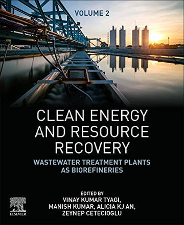 Clean Energy and Resource Recovery: Wastewater Treatment Plants as Bio-refineries, Volume 2
