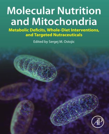 Molecular Nutrition and Mitochondria: Metabolic Deficits, Whole-Diet Interventions, and Targeted Nutraceuticals