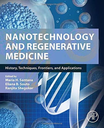 Nanotechnology and Regenerative Medicine: History, Evolution, Frontiers and Applications