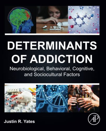 Determinants of Addiction: Neurobiological, Cognitive, Sociocultural, And Behavioral Factors