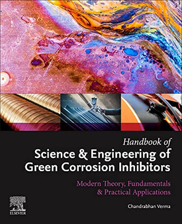 Handbook of Science & Engineering of Green Corrosion inhibitors: Modern Theory, Fundamentals & Practical Applications