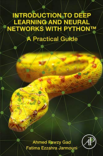 Introduction to Deep Learning and Neural Networks with Pythonⓢ: A Practical Guide