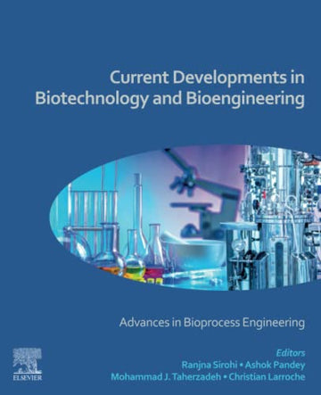 Current Developments in Biotechnology and Bioengineering-: Advances in Bioprocess Engineering