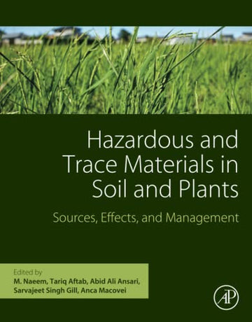 Hazardous and Trace Materials in Soil and Plants: Sources, Effects and Management