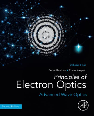 Principles of Electron Optics, Volume 4: Advanced Wave Optics