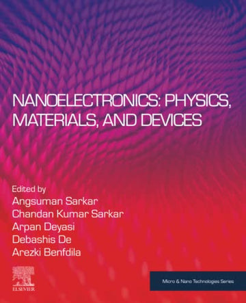 Nanoelectronics -: Physics, Materials and Devices