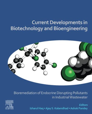 Current Developments in Biotechnology and Bioengineering: - Bioremediation of Endocrine Disrupting Pollutants in Industr