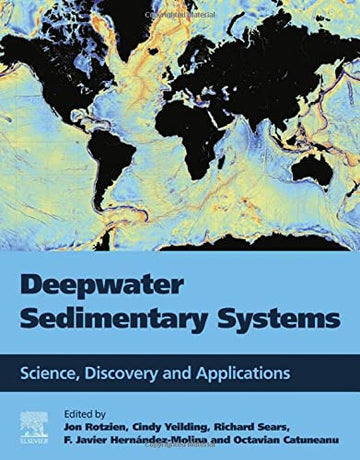 Deep-Water Depositional Systems: Processes, Products, and Applications