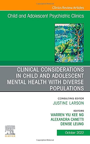 Clinical Considerations in Child and Adolescent Mental Health with Diverse Populations, An Issue of Child And Adolescent