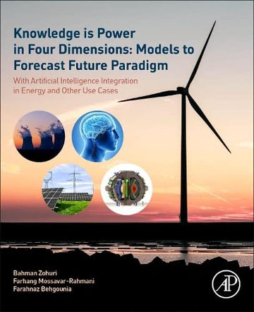 Knowledge is Power in Four Dimensions: Models to Forecast Future Paradigms: Forecasting Energy for Tomorrow⑈s World wi