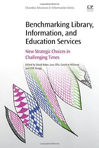 Benchmarking Library, Information and Education Services: New Strategic Choices in Challenging Times