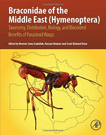 Braconidae of the Middle East (Hymenoptera): Taxonomy, Distribution, Biology, and Biocontrol Benefits of Parasitoid Wasp