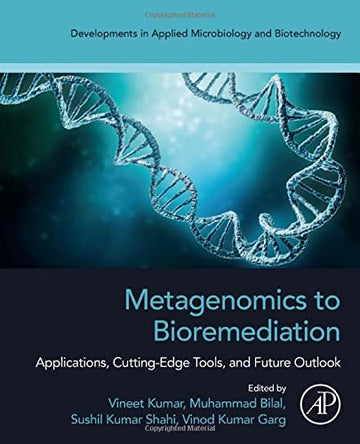 Metagenomics to Bioremediation; Applications, Cutting Edge Tools, and Future Outlook