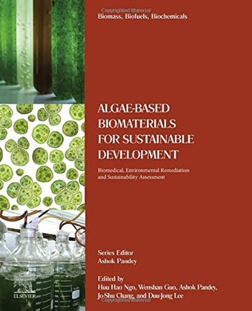 Biomass, Biofuels, and Biochemicals - Algae-Based Biomaterials for Sustainable Development: Biomedical, Environmental Re