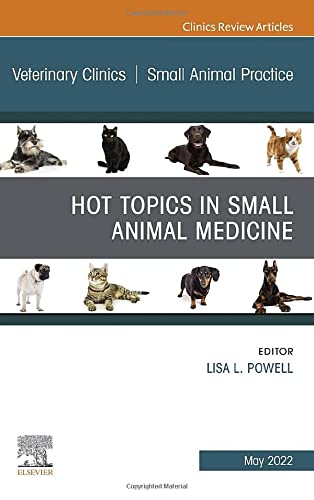 Hot Topics in Small Animal Medicine, An Issue of Veterinary Clinics of North America: Small Animal Practice