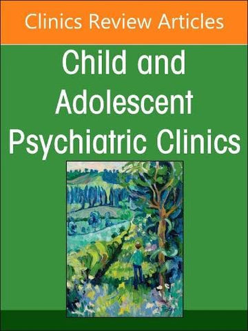 Adolescent Cannabis Use, An Issue of ChildAnd Adolescent Psychiatric Clinics of North America