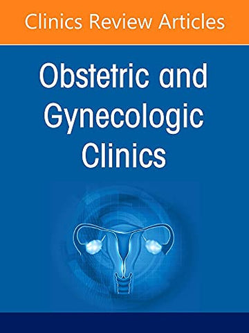 Global Women⑈s Health, An Issue of Obstetrics and Gynecology Clinics