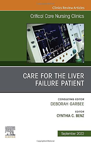 Care for the Liver Failure Patient, An Issue of Critical Care Nursing Clinics of North America