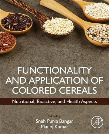Functionality and Application of Colored Cereals: Nutritional, Bioactive and Health Aspects