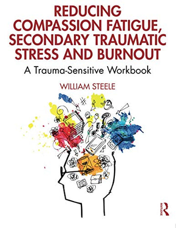 Reducing Compassion Fatigue, Secondary Traumatic Stress, and Burnout