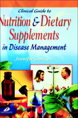 Clinical Guide to Nutrition and Dietary Supplements in Disease Management