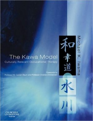 Kawa Model,The:Culturally Relevant Occupational Therapy