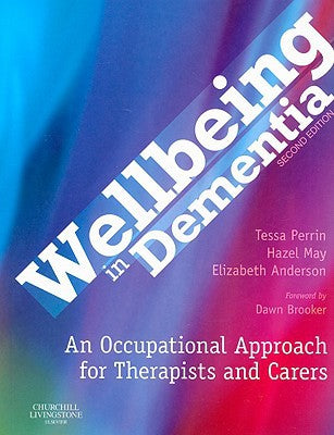 Wellbeing in Dementia, 2nd Edition - An Occupational Approach for Therapists and Carers