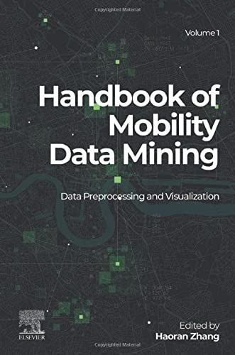 Handbook of Mobility Data Mining Volume 1: Data Preprocessing and Visualization
