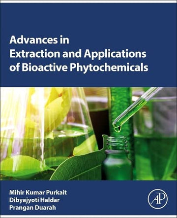 Advances in extraction and applications of bioactive phytochemicals